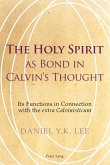 Holy Spirit as Bond in Calvin's Thought (eBook, PDF)