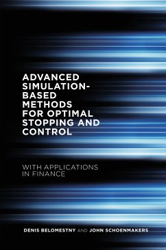 Advanced Simulation-Based Methods for Optimal Stopping and Control (eBook, PDF) - Belomestny, Denis; Schoenmakers, John
