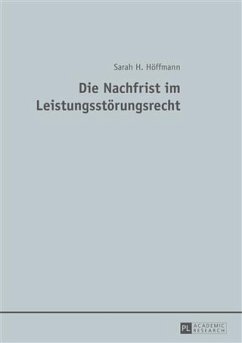 Die Nachfrist im Leistungsstoerungsrecht (eBook, PDF) - Hoffmann, Sarah