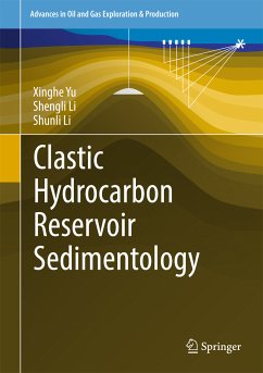 Clastic Hydrocarbon Reservoir Sedimentology (eBook, PDF) - Yu, Xinghe; Li, Shengli; Li, Shunli