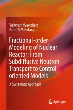 Fractional-order Modeling of Nuclear Reactor: From Subdiffusive Neutron Transport to Control-oriented Models (eBook, PDF) - Vyawahare, Vishwesh; Nataraj, Paluri S. V.