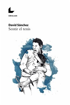 Sentir el tenis (eBook, ePUB) - Sánchez, David