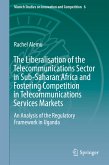 The Liberalisation of the Telecommunications Sector in Sub-Saharan Africa and Fostering Competition in Telecommunications Services Markets (eBook, PDF)