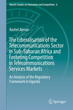 The Liberalisation of the Telecommunications Sector in Sub-Saharan Africa and Fostering Competition in Telecommunications Services Markets (eBook, PDF) - Alemu, Rachel