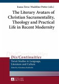 Literary Avatars of Christian Sacramentality, Theology and Practical Life in Recent Modernity (eBook, ePUB)