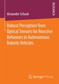 Robust Perception from Optical Sensors for Reactive Behaviors in Autonomous Robotic Vehicles (eBook, PDF)
