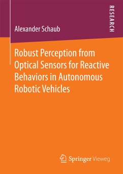 Robust Perception from Optical Sensors for Reactive Behaviors in Autonomous Robotic Vehicles (eBook, PDF) - Schaub, Alexander