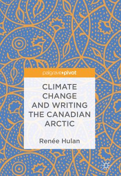Climate Change and Writing the Canadian Arctic (eBook, PDF) - Hulan, Renée