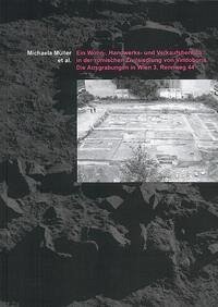 Ein Wohn-, Handwerks- und Verkaufsbereich in der römischen Zivilsiedlung von Vindobona. Die Ausgrabungen in Wien 3, Rennweg 44 (eBook, PDF) - Müller, Michaela