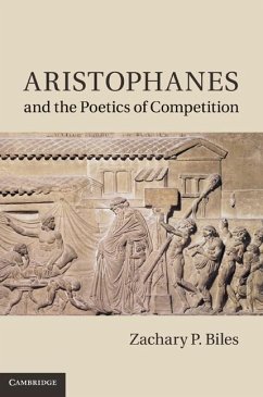 Aristophanes and the Poetics of Competition (eBook, ePUB) - Biles, Zachary P.