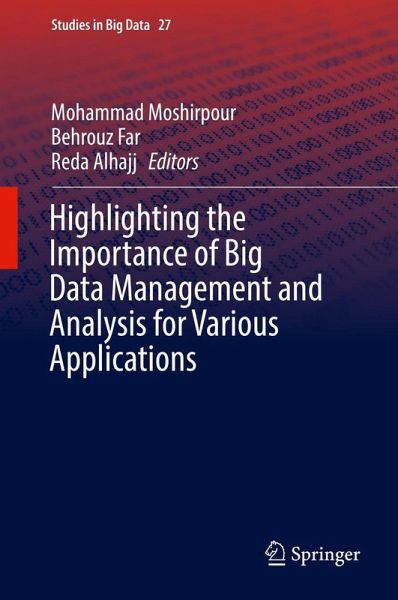 Highlighting the Importance of Big Data Management and Analysis for Various Applications (eBook, PDF) Highlighting the Importance of Big Data Management and Analysis for Various Applications (eBook, PDF)