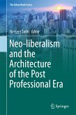 Neo-liberalism and the Architecture of the Post Professional Era (eBook, PDF)