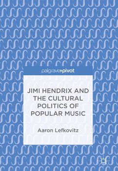 Jimi Hendrix and the Cultural Politics of Popular Music (eBook, PDF) - Lefkovitz, Aaron