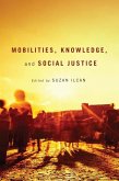 Mobilities, Knowledge, and Social Justice (eBook, PDF) Mobilities, Knowledge, and Social Justice (eBook, PDF)