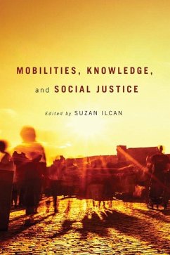 Mobilities, Knowledge, and Social Justice (eBook, PDF) - Ilcan, Suzan