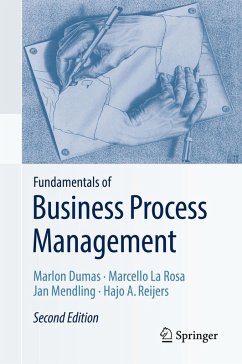 Fundamentals of Business Process Management (eBook, PDF) - Dumas, Marlon; La Rosa, Marcello; Mendling, Jan; Reijers, Hajo A.