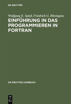 Einführung in das Programmieren in FORTRAN (eBook, PDF) - Spieß, Wolfgang E.; Rheingans, Friedrich G.