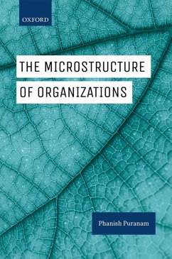 The Microstructure of Organizations (eBook, ePUB) - Puranam, Phanish