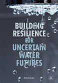 Building Resilience for Uncertain Water Futures (eBook, PDF)