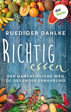 Richtig essen (eBook, ePUB) - Dahlke, Rüdiger