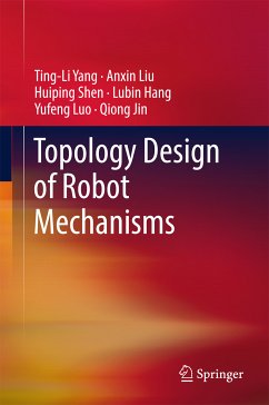 Topology Design of Robot Mechanisms (eBook, PDF) - Yang, Ting-Li; Liu, Anxin; Shen, Huiping; Hang, LuBin; Luo, Yufeng; Jin, Qiong