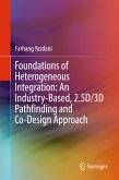 Foundations of Heterogeneous Integration: An Industry-Based, 2.5D/3D Pathfinding and Co-Design Approach (eBook, PDF)