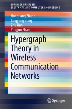 Hypergraph Theory in Wireless Communication Networks (eBook, PDF) - Zhang, Hongliang; Song, Lingyang; Han, Zhu; Zhang, Yingjun