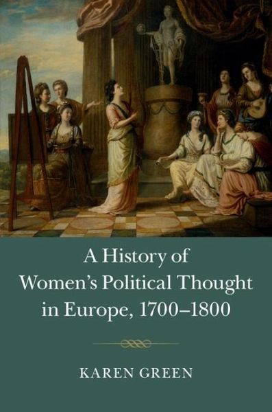 History of Women's Political Thought in Europe, 1700-1800 (eBook, ePUB) History of Women's Political Thought in Europe, 1700-1800 (eBook, ePUB)