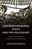 Ordinary Workers, Vichy and the Holocaust (eBook, ePUB)