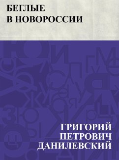Beglye v Novorossii (eBook, ePUB) - Danilevsky, Grigory Petrovich