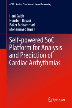 Self-powered SoC Platform for Analysis and Prediction of Cardiac Arrhythmias (eBook, PDF) - Saleh, Hani; Bayasi, Nourhan; Mohammad, Baker; Ismail, Mohammed