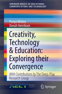 Creativity, Technology & Education: Exploring their Convergence (eBook, PDF) - Mishra, Punya; Henriksen, Danah