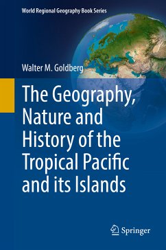 The Geography, Nature and History of the Tropical Pacific and its Islands (eBook, PDF) - Goldberg, Walter M.
