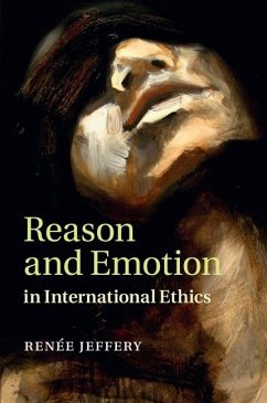 Reason and Emotion in International Ethics (eBook, ePUB) - Jeffery, Renee