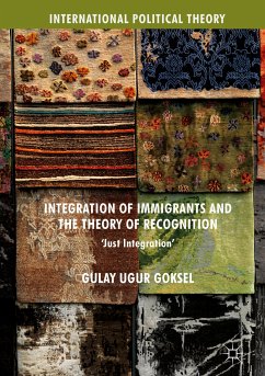 Integration of Immigrants and the Theory of Recognition (eBook, PDF) - Goksel, Gulay Ugur