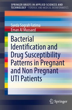 Bacterial Identification and Drug Susceptibility Patterns in Pregnant and Non Pregnant UTI Patients (eBook, PDF) - Fatima, Syeda Sograh; Mussaed, Eman Al