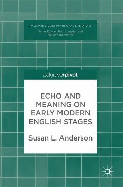 Echo and Meaning on Early Modern English Stages (eBook, PDF) - Anderson, Susan L.