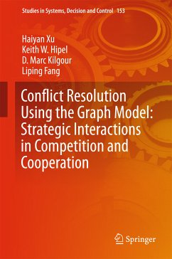 Conflict Resolution Using the Graph Model: Strategic Interactions in Competition and Cooperation (eBook, PDF) - Xu, Haiyan; Hipel, Keith W.; Kilgour, D. Marc; Fang, Liping