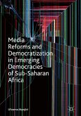 Media Reforms and Democratization in Emerging Democracies of Sub-Saharan Africa (eBook, PDF)