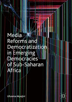Media Reforms and Democratization in Emerging Democracies of Sub-Saharan Africa (eBook, PDF) - Akpojivi, Ufuoma