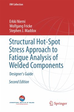 Structural Hot-Spot Stress Approach to Fatigue Analysis of Welded Components (eBook, PDF) - Niemi, Erkki; Fricke, Wolfgang; Maddox, Stephen J.