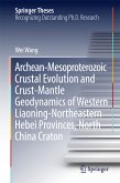 Archean-Mesoproterozoic Crustal Evolution and Crust-Mantle Geodynamics of Western Liaoning-Northeastern Hebei Provinces, North China Craton (eBook, PDF)