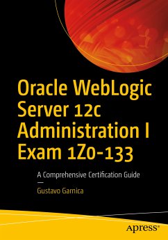 Oracle WebLogic Server 12c Administration I Exam 1Z0-133 (eBook, PDF) - Garnica, Gustavo
