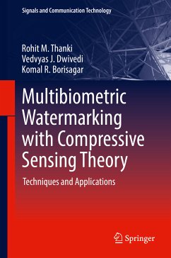 Multibiometric Watermarking with Compressive Sensing Theory (eBook, PDF) - Thanki, Rohit M.; Dwivedi, Vedvyas J.; Borisagar, Komal R.