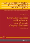 Knowledge, Language and Intellection from Origen to Gregory Nazianzen (eBook, ePUB)
