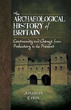 Archaeological History of Britain (eBook, PDF) - Eaton, Jonathan Mark