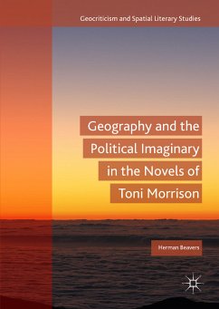 Geography and the Political Imaginary in the Novels of Toni Morrison (eBook, PDF) - Beavers, Herman