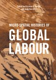 Micro-Spatial Histories of Global Labour (eBook, PDF)