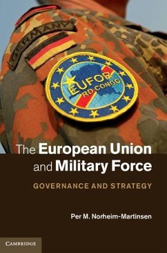 European Union and Military Force (eBook, ePUB) - Norheim-Martinsen, Per M.