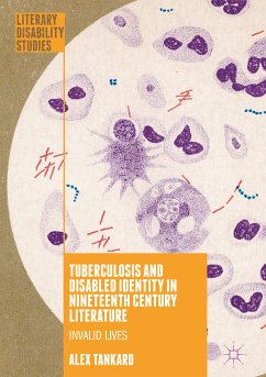 Tuberculosis and Disabled Identity in Nineteenth Century Literature (eBook, PDF) - Tankard, Alex